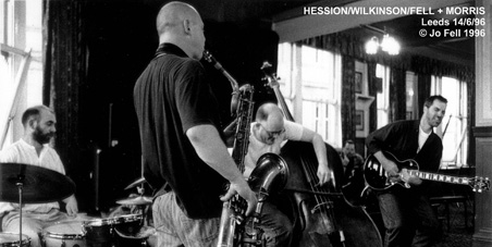 Hession / Wilkinson / Fell + Joe Morris, Leeds, June 1996